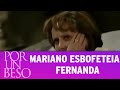 Por un Beso | Mariano cachetea a Fernanda