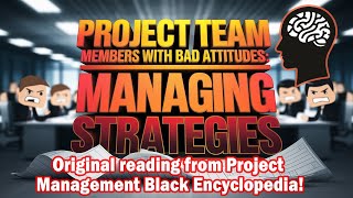 Project Team Members with Bad Attitudes: Managing Strategies