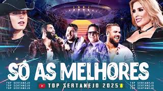 AS MAIS TOCADAS 2025 - PLAYLIST SERTANEJO - Top Sertanejo 2025 || Top Sertanejo 2025 Mais Tocadas