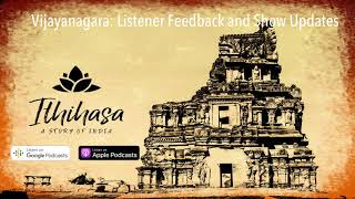 Vijayanagara: Episode 17 : Listener Feedback and Show Updates