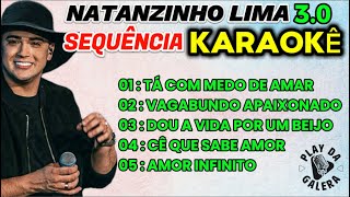 KARAOKÊ SEQUÊNCIA NATANZINHO LIMA 3.0 , Playback com letra 05 músicas