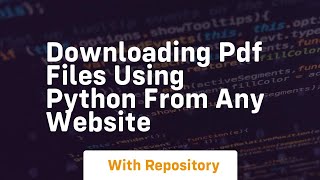 Downloading pdf files using python from any website