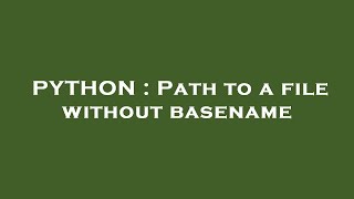 PYTHON : Path to a file without basename