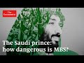 The Saudi prince: how dangerous is MBS?
