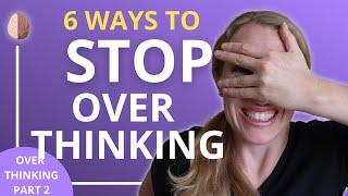 6 Therapy Skills to Stop Overthinking Everything