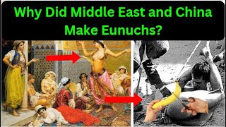 Why \u0026 How Kings Made Eunuch for Their Concubines?