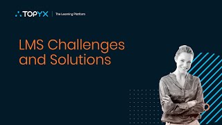 Top LMS Learning Challenges and Solutions in 2019