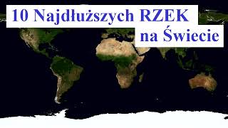 10 Najdłuższych RZEK na ŚWIECIE