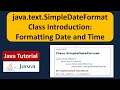 Java java.text.SimpleDateFormat Class Introduction: Formatting Date and Time