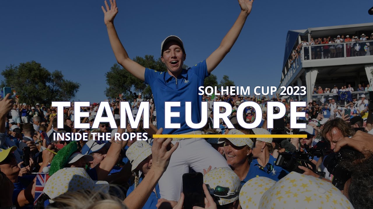 Solheim Cup 2023 | Inside The Ropes | Team Europe - YouTube