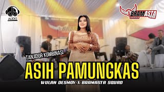 ASIH PAMUNGKAS - WULAN DESMOY || TANJIDOR KOMBINASI || BRAMASTA SQUAD