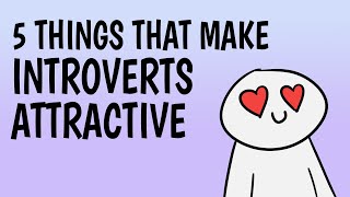 5 Things That Make Introverts So Attractive