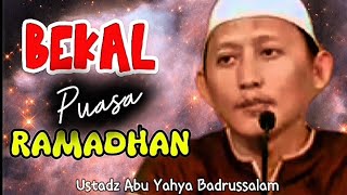 BEKAL PUASA RAMADHAN || BEKAL MENUJU RAMADHAN || USTADZ BADRUSSALAM, LC