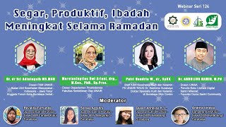 “Segar, Produktif, Ibadah Meningkat Selama Ramadan” Webinar Seri#124