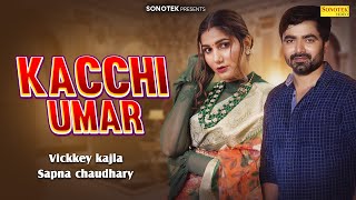 Kacchi Umar |Sapna Chaudhary & Vickkey Kajla | New Haryanvi Songs Haryanvi Song 2024 | Haryanvi Hits