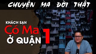 [TẬP 1825] Chuyện Ma Có Thật : KHÁCH SẠN CÓ QUỶ Ở QUẬN 1