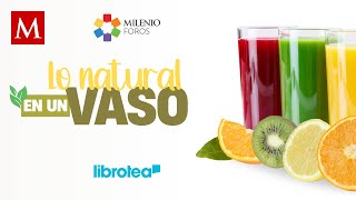 Milenio Foros: Lo natural en un vaso