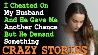 I Cheated On My Husband And He Gave Me Another Chance But Demand Something | Reddit Cheating Stories