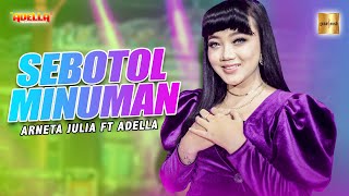 Arneta Julia ft Adella - Sebotol Minuman (Official Live Music)