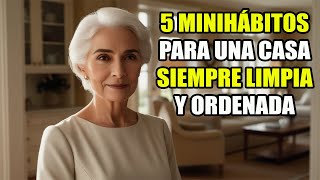 5 Minihábitos para Mantener tu Casa Siempre Limpia y Ordenada