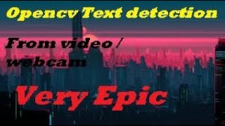 Opencv text detection from video / webcam Part -2 || Epic opencv tutorial || In Hindi