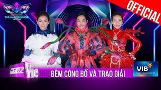 The Masked Singer Vietnam - Ca Sĩ Mặt Nạ - Đêm Công Bố \u0026 Trao Giải: Ai sẽ là quán quân?