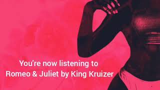 King Kruizer _ Romeo and Juliet