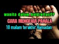 KEJAR PAHALA 10 MALAM TERAKHIR RAMADAN bagi wanita haid ni