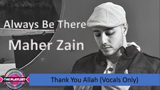 Maher Zain - Always Be There | (Vocals Only)
