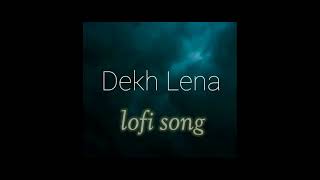 dekh lena lofi status female version /Tulsi Kumar ❤️🌺