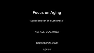 Social Isolation and Loneliness in Older Adults / Focus on Aging: Federal Partners’ Webinar Series
