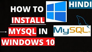 HOW TO INSTALL MYSQL IN WINDOWS 10 | MYSQL WINDOWS 10 ME KAISE INSTALL KARE | HINDI