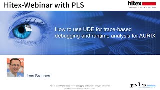 Hitex Webinar with PLS: How to use UDE for trace based debugging and runtime analysis for AURIX