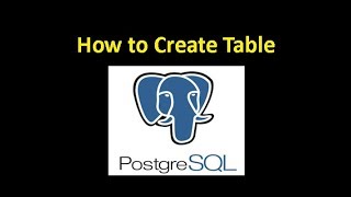 How to Create Table in PostgreSQL- PostgreSQL tutorial for beginners