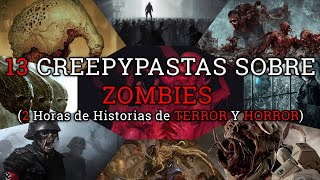 13 CREEPYPASTAS SOBRE ZOMBIES (Loquendo)