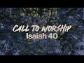 Call to Worship - Isaiah 40