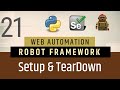 Part 21- Setup & TearDown in Robot FrameworkRobot | Selenium with Python