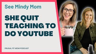 Quitting Teaching and Making Money on YouTube with See Mindy Mom