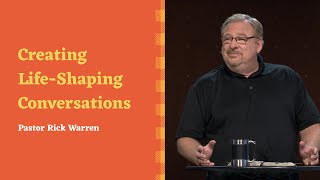 "Creating Life-Shaping Conversations" with Pastor Rick Warren