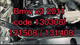 Bmw x3 2011 timing chain and vanos symptom,code 130308/ 131508 / 131408