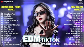 Không Danh Phận Remix🎧BXH Nhạc Trẻ Remix Hót Tiktok🎧Top 20 Bản EDM Triệu View Hay Hơn Bản Gốc