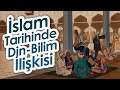 İslam Tarihinde Din Bilim İlişkisi Nasıl Olmuştur ?  Enis Doko