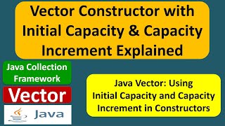 Vector Constructor with Initial Capacity & Capacity Increment Explained | Java Collection Framework