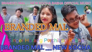 BRANDED MAL __ NEW KOCHA RABHA OFFICIAL MUSIC SONG