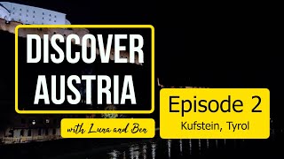 Discover Austria with Luna and Ben - Episode 2 - Kufstein, Tyrol