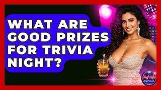 What Are Good Prizes For Trivia Night? - Nightlife Experiences