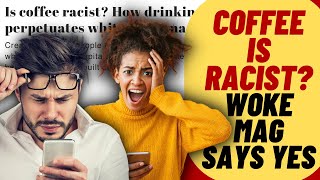 COFFEE IS RACIST NOW