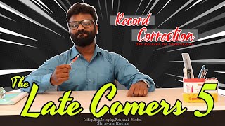 The Late Comers 5 | Record Correction | The Revenge of Sharvananda | By Shravan Kotha