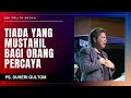 TIADA YANG MUSTAHIL BAGI ORANG PERCAYA | Ps. Suheri Gultom | Official GBI PELITA Medan