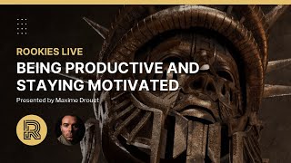 Being Productive And Staying Motivated by Maxime Drouet | The Rookies